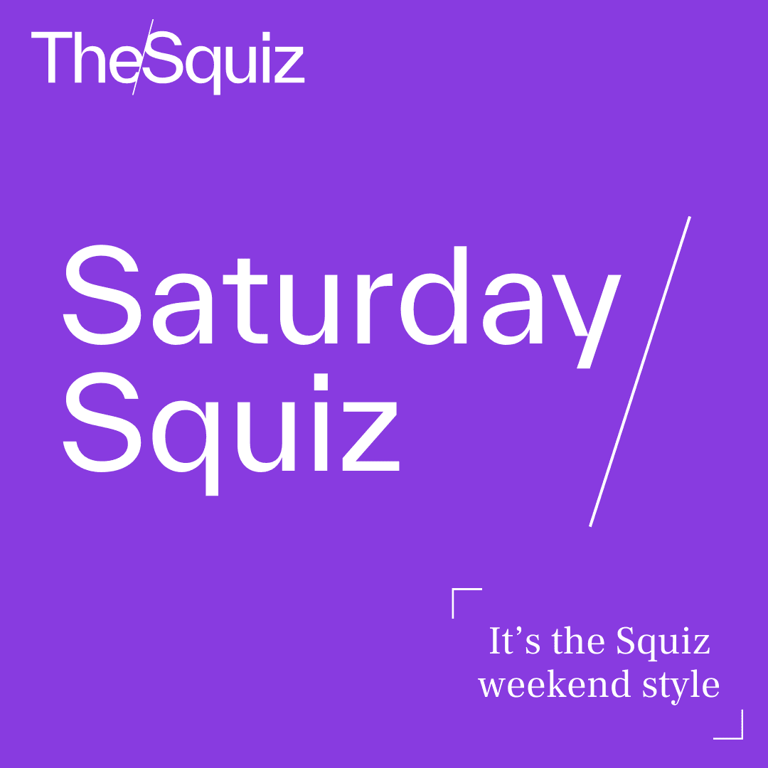 Saturday Squiz